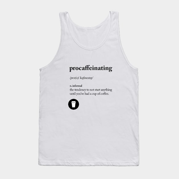 Procaffeinating Tank Top by MotivatedType